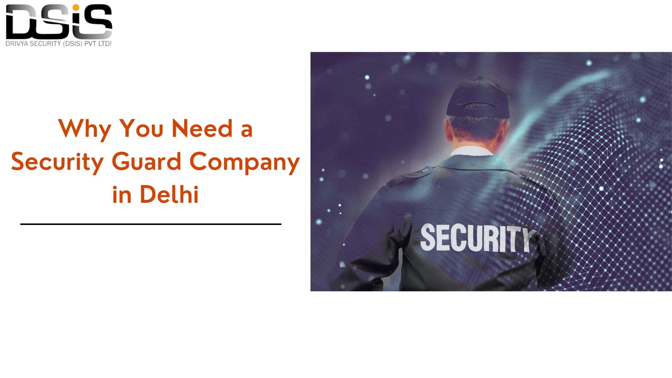 Keeping Your Business Safe Why You Need a Security Guard Company in Delhi